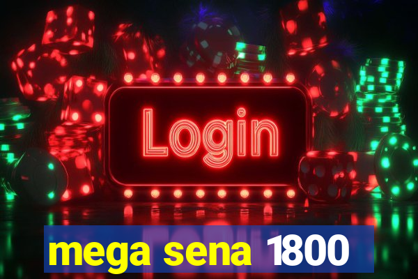 mega sena 1800